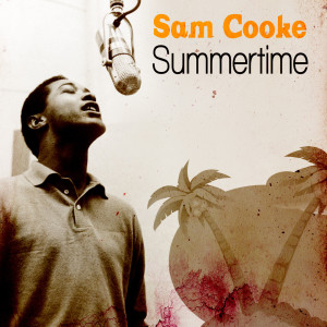 收聽Sam Cooke & The Soul Stirrers的Summertime歌詞歌曲