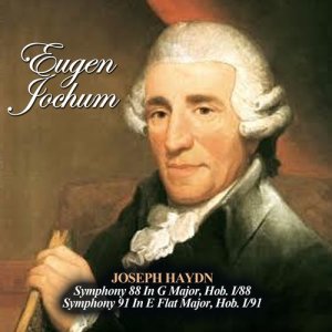 Joseph Haydn: Symphony 88 In G Major, Hob. I/88 - Symphony 91 In E Flat Major, Hob. I/91