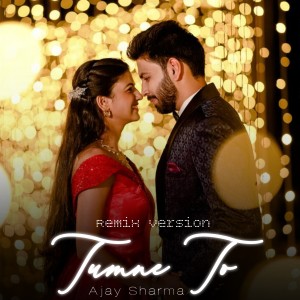 Listen to Tumne To (Remix Version) song with lyrics from Ajay Sharma