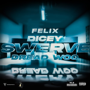 ดาวน์โหลดและฟังเพลง Swerve (Explicit) พร้อมเนื้อเพลงจาก Felix Dicey