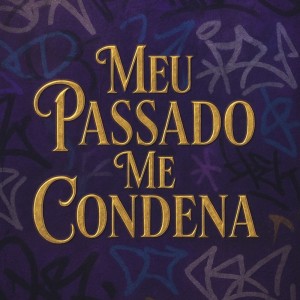 Album MEU PASSADO ME CONDENA from MC LCS