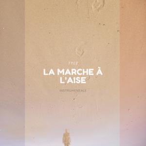 收聽Tyle的La marche à l'aise (Version Instrumentale)歌詞歌曲