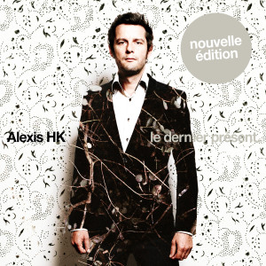 Alexis HK的專輯Le dernier présent (Nouvelle édition)