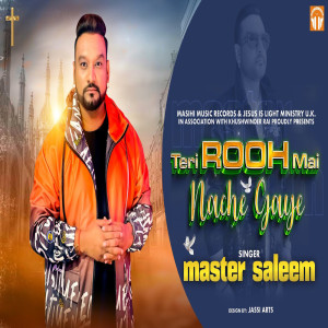 Listen to Teri Rooh Mai Nache Gaye song with lyrics from Master Saleem