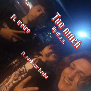 收聽M.A.V.的Too Much (feat. Tre Tre & Rockstar Beebo) (Explicit)歌詞歌曲