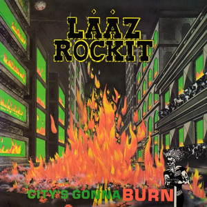 Laaz Rockit的专辑City's Gonna Burn