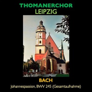 Album Thomanerchor Leipzig · Johannespassion, BWV 245 (Gesamtaufnahme) from Agnes Giebel