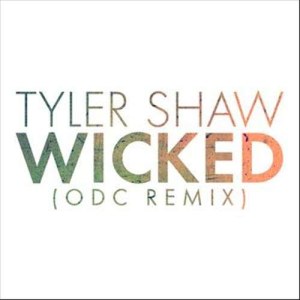 收聽Tyler Shaw的Wicked (ODC Remix)歌詞歌曲