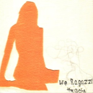 We Ragazzi的專輯The Ache