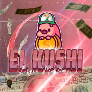 收聽Bryan Martinez的El Kushi (En vivo)歌詞歌曲