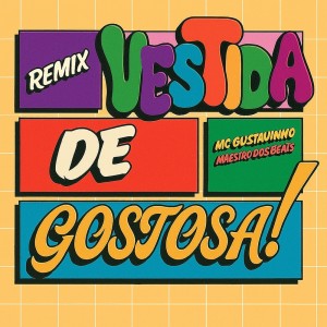 Listen to Vestida de Gostosa (Remix) song with lyrics from MC Gustavinho