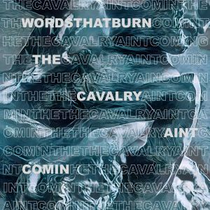 Words That Burn的專輯The Cavalry Ain't Comin'