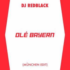 DJ Redblack的專輯Olé Bayern (München Edit)