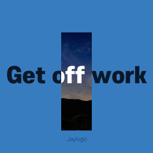 ดาวน์โหลดและฟังเพลง Get Off Work (Instrumental) พร้อมเนื้อเพลงจาก Jaylogic