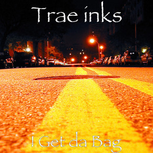 Trae Inks的专辑I Get da Bag (Explicit)