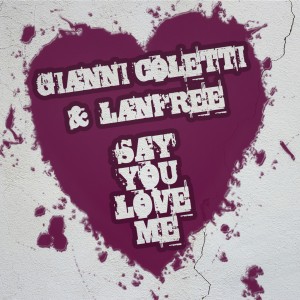 ดาวน์โหลดและฟังเพลง Say You Love Me (Original Retouch) พร้อมเนื้อเพลงจาก Gianni Coletti