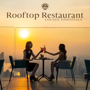 Rooftop Restaurant (Lounge Essentials, Soft Jazzy Music for Dreamy Dining)