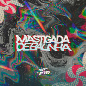 Dengarkan lagu Mastigada de Balinha (Explicit) nyanyian Dj Pedro Neves dengan lirik