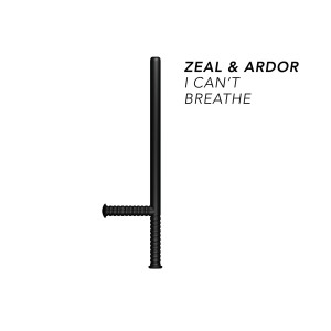 收聽Zeal & Ardor的I Can't Breathe (Explicit)歌詞歌曲