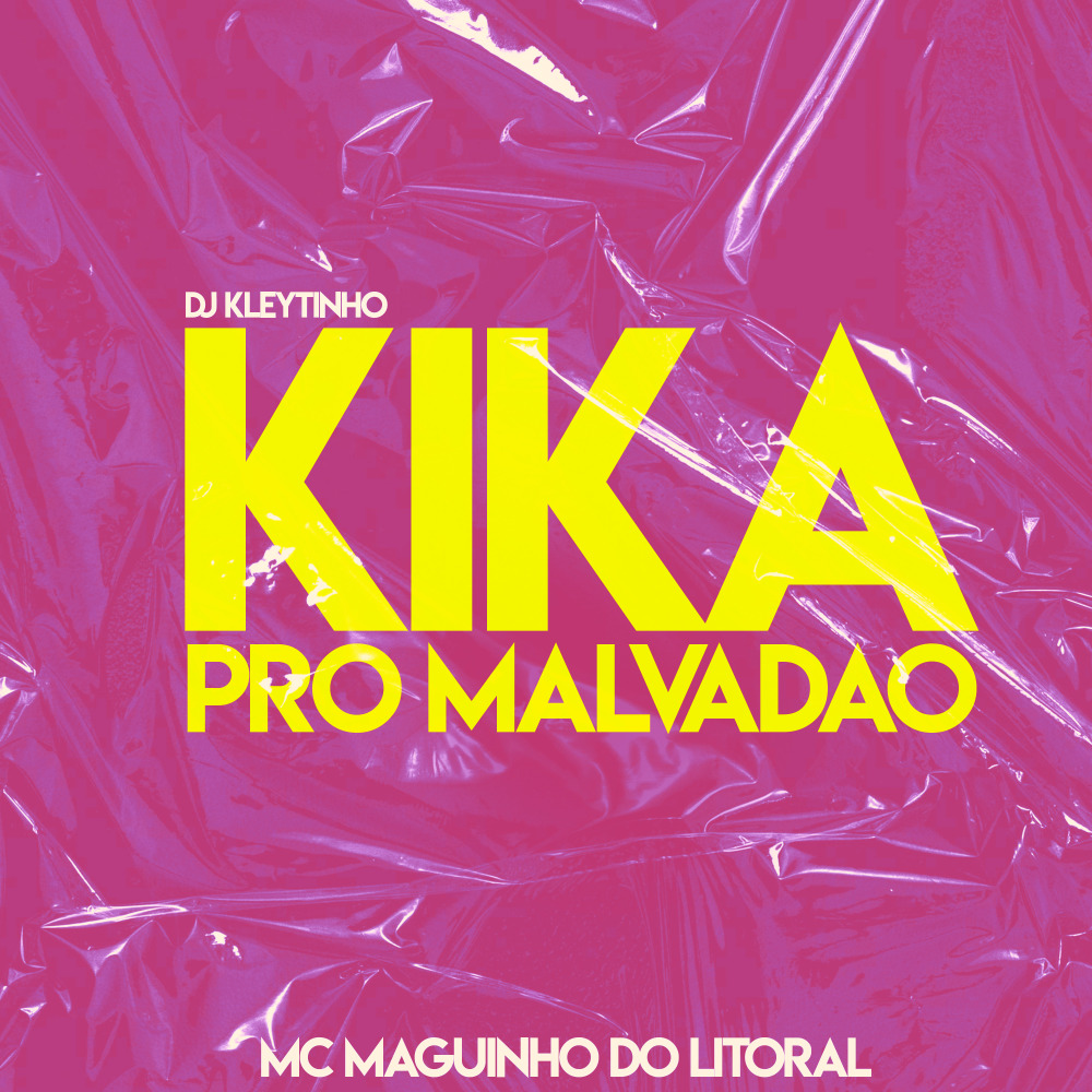 Kika pro Malvadão
