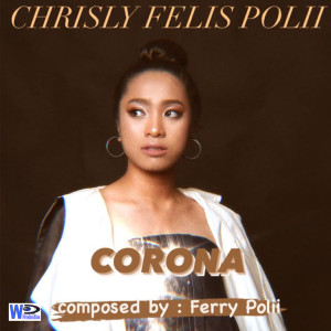 收聽Chrisly Felis的Corona歌詞歌曲