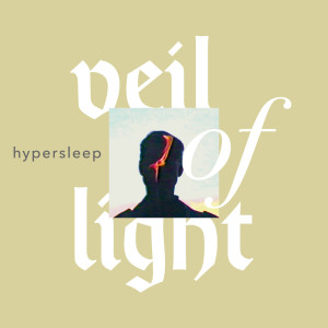Veil Of Light的專輯Hypersleep