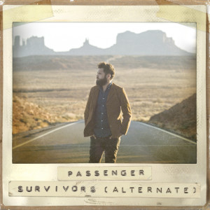 收听Passenger的Survivors (Alternate)歌词歌曲