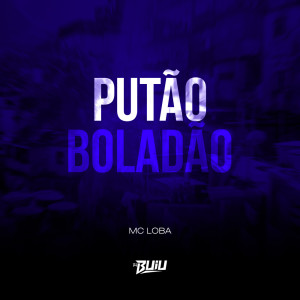 ดาวน์โหลดและฟังเพลง Putão Boladão (Explicit) พร้อมเนื้อเพลงจาก Loba Chastin