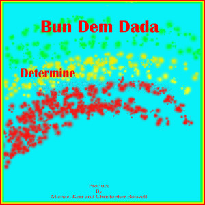 Determine的专辑Bun Dem Dada