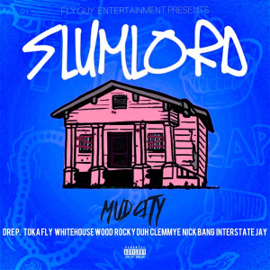 Listen to Slumlord (Mudmix|Explicit) song with lyrics from Mud City