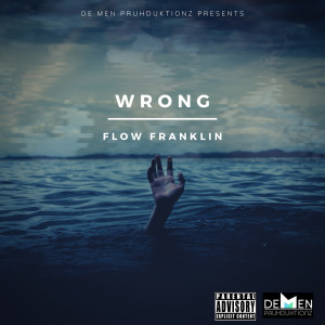 收聽Flow Franklin的Wrong (Explicit)歌詞歌曲