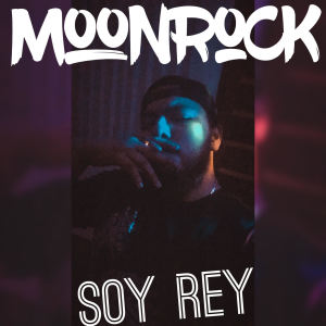收聽Moonrock的Soy Rey歌詞歌曲