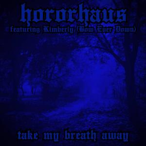 hororhaus的專輯TAKE MY BREATH AWAY (feat. Bow Ever Down)