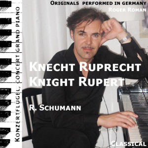 Listen to Knight Rupert , Knecht Ruprecht (feat. Roger Roman) song with lyrics from Robert Schumann