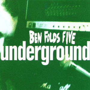 收聽Ben Folds Five的Underground (Live)歌詞歌曲