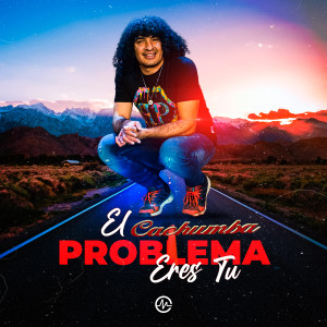 Cachumba的專輯El Problema Eres Tú