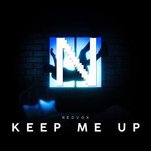Dengarkan Keep Me Up lagu dari Redvox dengan lirik
