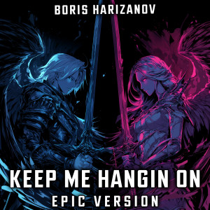 收聽Boris Harizanov的Keep Me Hangin On (EPIC VERSION)歌詞歌曲