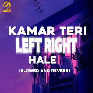 Listen to Kamar Teri Left Right Hale (Slowed And Reverb) song with lyrics from Sandeep Surila