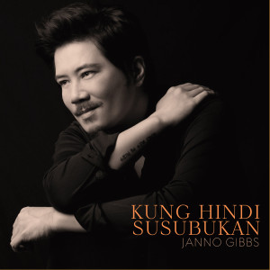 Album Kung Hindi Susubukan from Janno Gibbs