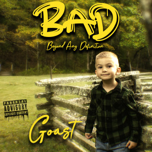 Goast的专辑Bad (Beyond Any Definition) [Explicit]