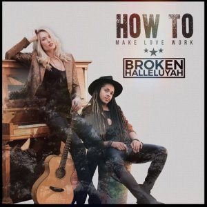 收聽Broken Halleluyah的How to Make Love Work歌詞歌曲