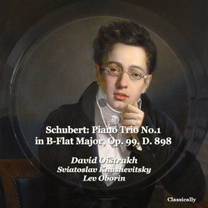 David Oistrakh的专辑Schubert: Piano Trio No.1 in B-Flat Major, Op. 99, D. 898