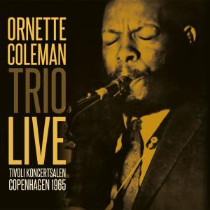 อัลบัม Tivoli Koncertsalen, Copenhagen 1965 (Live) ศิลปิน Ornette Coleman Trio