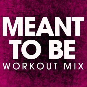 ดาวน์โหลดและฟังเพลง Meant to Be (Extended Workout Remix) พร้อมเนื้อเพลงจาก Power Music Workout