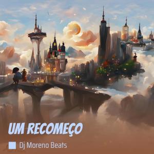 Dengarkan Um Recomeço lagu dari Dj moreno beats dengan lirik