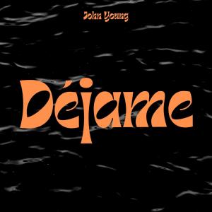 ดาวน์โหลดและฟังเพลง Déjame พร้อมเนื้อเพลงจาก John Young