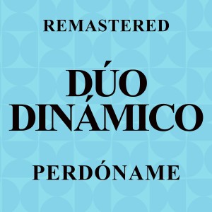 Duo Dinamico的專輯Perdóname (Remastered)