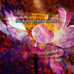 อัลบัม 64 A Soothed Spirit ศิลปิน Lullabies for Deep Meditation