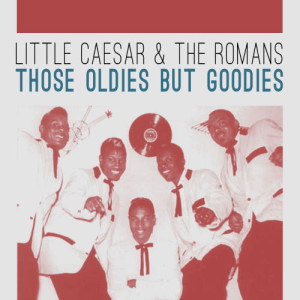 ดาวน์โหลดและฟังเพลง Those Oldies but Goodies พร้อมเนื้อเพลงจาก Little Caesar